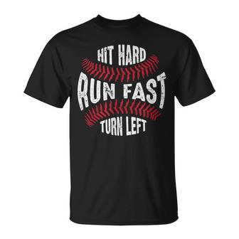 Hit Hard Run Fast Turn Left Softball Baseball Player Unisex T-Shirt | Mazezy