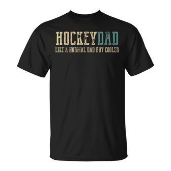 Hockey Dad Like Normal Dad But Cooler Hockey Dad T-Shirt - Seseable