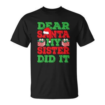 Holiday 365 Christmas Dear Santa My Sister Did It Funny Gift Unisex T-Shirt - Monsterry UK