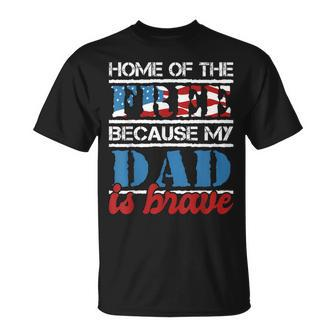Home Of The Free Because My Dad Is Brave Us Army Veteran T-Shirt - Seseable