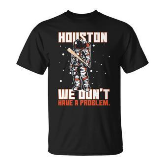 Houston We Dont Have A Problem Astronaut Unisex T-Shirt - Monsterry