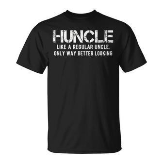 Huncle Like A Regular Uncle Only Way Better Looking Gift For Mens Unisex T-Shirt | Mazezy DE