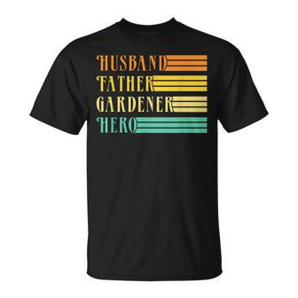 Husband Father Gardener Hero Dad Daddy Father Papa Poppa Gift For Mens Unisex T-Shirt | Mazezy