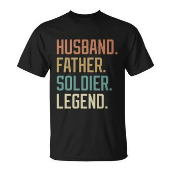 Husband Father Soldier Legend Fathers Day Birthday Great Gift Unisex T-Shirt - Monsterry CA