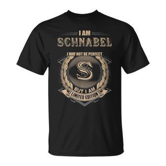 I Am Schnabel I May Not Be Perfect But I Am Limited Edition Shirt Unisex T-Shirt - Seseable