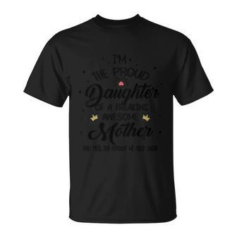 I Am The Proud Daughter Of A Freaking Awesome Mother And Yes She Boughter Me Thi Unisex T-Shirt - Monsterry UK