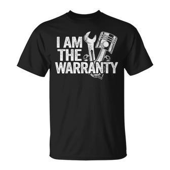 I Am The Warranty Race Car Parts Repair Guy Funny Mechanic Unisex T-Shirt | Mazezy