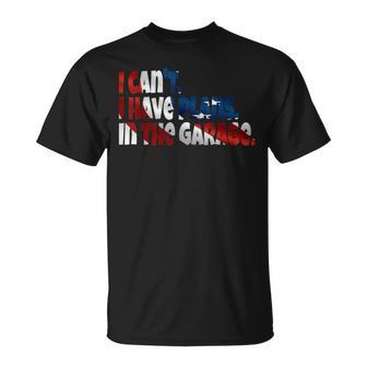 I Cant I Have Plans In The Garage Car Mechanic American Gift Unisex T-Shirt | Mazezy
