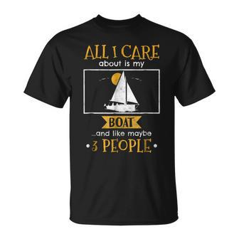 I Care About My Boat And Like Maybe 3 People Funny T Unisex T-Shirt - Seseable