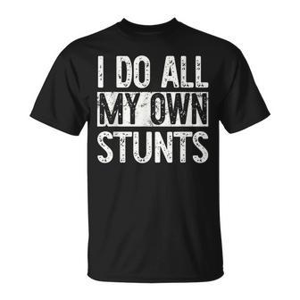 I Do All My Own Stunts Get Well Gifts Funny Injury Leg Unisex T-Shirt | Mazezy CA