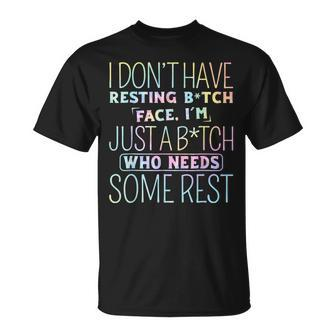 I Dont Have Resting B-Itch Face Im Just A B-Itch Tie Dye Unisex T-Shirt | Mazezy UK