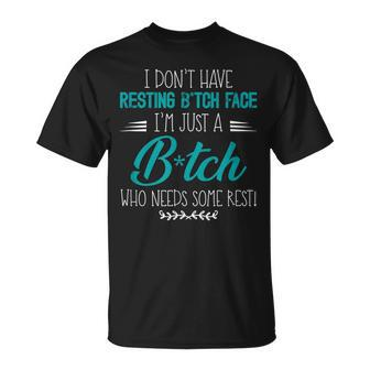 I Dont Have Resting BTch Face Im Just A BTch Funny Unisex T-Shirt | Mazezy
