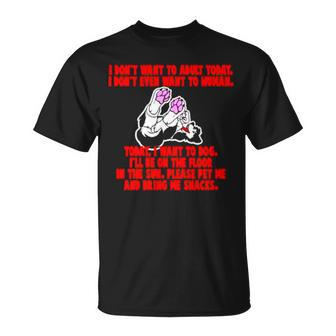 I Don’T Want To Adult Today I Don’T Even Want To Human Unisex T-Shirt | Mazezy