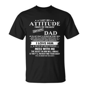 I Get My Attitude From My Freaking Awesome Dad I Love Him Gift Unisex T-Shirt - Monsterry AU