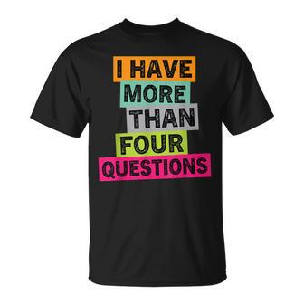 I Have More Than Four Questions - Funny Happy Passover Kids Unisex T-Shirt | Mazezy