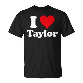 I Heart Taylor First Name I Love Personalized I Love Taylor Unisex T-Shirt | Mazezy