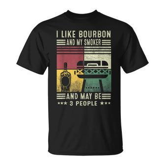I Like Bourbon And My Smoker And Maybe 3 People Vintage Bbq Unisex T-Shirt - Seseable