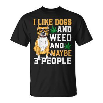 I Like Dogs And Weed Funny Dogs Quotes Cool Dog Unisex T-Shirt - Seseable