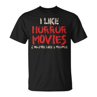 I Like Horror Movies And Maybe 3 People Funny Horror Unisex T-Shirt - Seseable