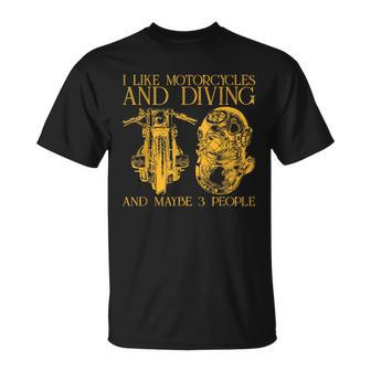I Like Motorcycles And Diving And Maybe 3 People Unisex T-Shirt - Seseable