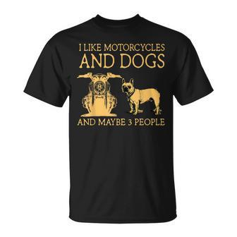 I Like Motorcycles And French Bulldog And Maybe 3 People Unisex T-Shirt - Seseable