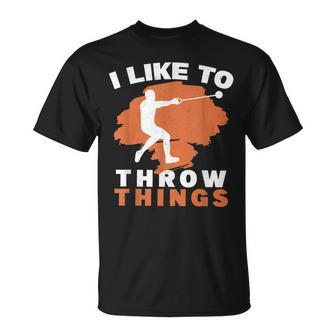 I Like To Throw Things Hammer Throwing Hammer Thrower Unisex T-Shirt | Mazezy