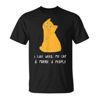 I Like Weed My Cat And Maybe 3 People Kitty 420 Marijuana Unisex T-Shirt - Seseable