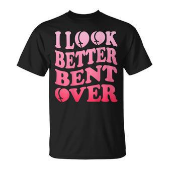 I Look Better Bent Over Peach Booty Funny Groovy - On Back Unisex T-Shirt | Mazezy