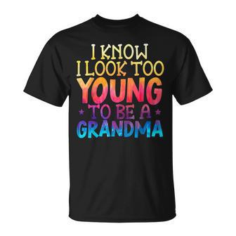 I Look Too Young To Be A Grandma Grandmother Grandmom Granny Unisex T-Shirt - Seseable