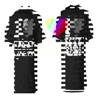 I Love Drag Queens | I Heart Drag Queens | Lover Supporter Unisex T-Shirt | Mazezy