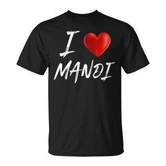 I Love Heart Mandi Family Name T Unisex T-Shirt - Seseable