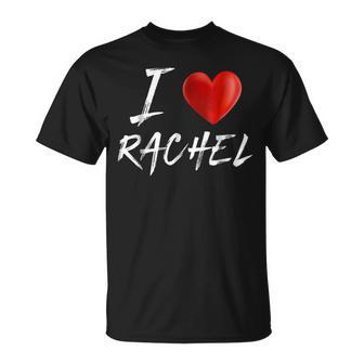 I Love Heart Rachel Family Name T Unisex T-Shirt - Seseable