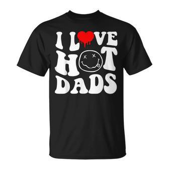I Love Hot Dad Trending Hot Dad Joke I Heart Hot Dads Unisex T-Shirt | Mazezy