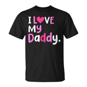 I Love My Daddy Best Dad Ever Fathers Day Cool Kids Unisex T-Shirt - Seseable