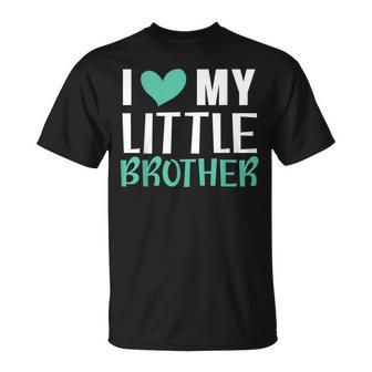 I Love My Little Brother Best Bro Ever Brotherhood Brother Unisex T-Shirt - Seseable