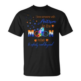 I Love Someone With Autism To The Moon Autism Mom Grandma Unisex T-Shirt