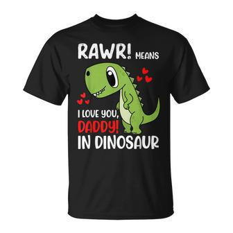 I Love You Daddy Dinosaur Dad Fathers Day Kids Son Daughter Unisex T-Shirt - Seseable