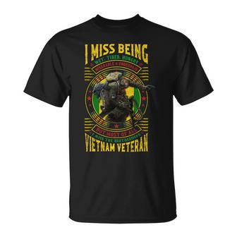 I Miss Being Wet Tired Hungry Miserable & Underpaid But Most Of All I Miss The Brotherhood Vietnam Veteran Unisex T-Shirt - Seseable