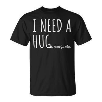 I Need A Huge Margarita | Funny Drinking Pun Gift For Womens Unisex T-Shirt
