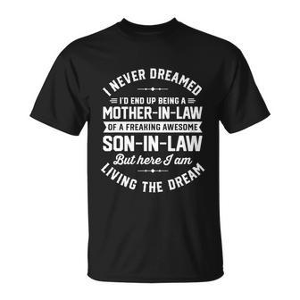 I Never Dreamed Id End Up Being A Mother In Law Son In Law Tshirt Unisex T-Shirt - Monsterry UK