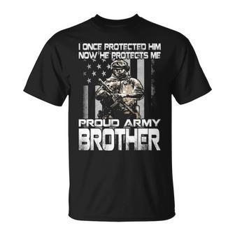 I Once Protected Him Now He Protects Me Proud Army Brother Unisex T-Shirt - Seseable