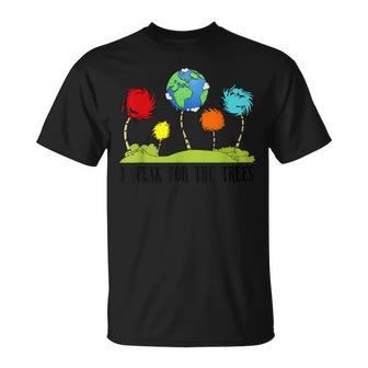 I Speak For The Trees Environmental Awareness Earth Day 2020 Unisex T-Shirt | Mazezy