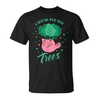 I Speak For The Trees Save Nature Earth Day Conservation Unisex T-Shirt | Mazezy