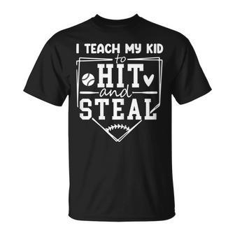 I Teach My Kid To Hit And Steal Baseball Mom Funny Gift For Womens Unisex T-Shirt