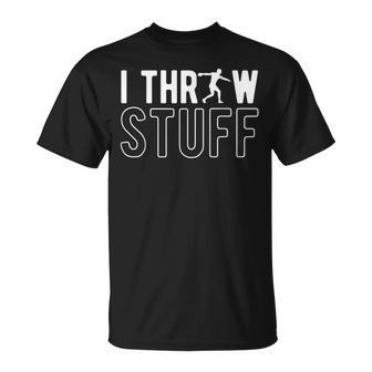 I Throw Stuff - Discus Throw Discus Thrower Unisex T-Shirt | Mazezy