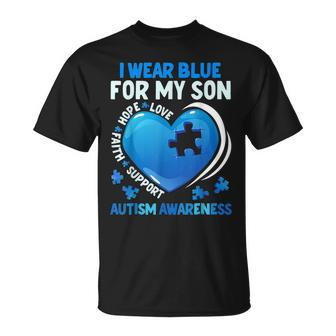I Wear Blue For My Son Autism Awareness Day Autistic Mom Dad Unisex T-Shirt | Mazezy