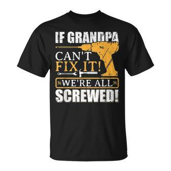 If Grandpa Cant Fix It Great Fathers Day Gift Unisex T-Shirt - Seseable