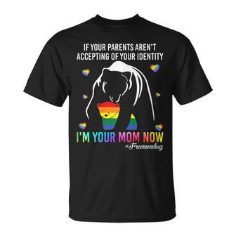 If Your Parents Arent Accepting Im Your Mom Now Gift For Womens Unisex T-Shirt