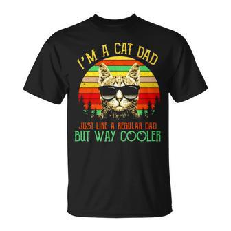 I’M A Cat Dad Just Like A Regular Dad But Way Cooler Vintage Unisex T-Shirt