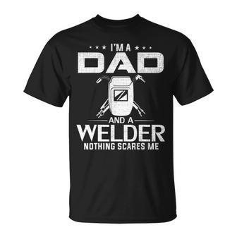 Im A Dad And Welder Funny Fathers Day Cool Gift Unisex T-Shirt - Seseable